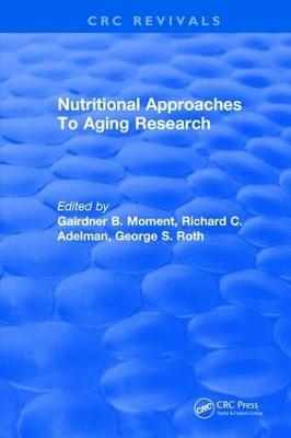 Nutritional Approaches To Aging Research - Gairdner B. Moment, Richard C. Adleman, George S. Roth