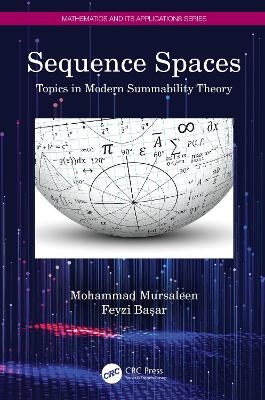 Sequence Spaces - Mohammad Mursaleen, Feyzi Başar