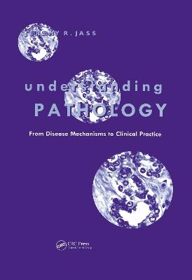 Understanding Pathology: From Disease Mechanism to Clinical Practice - Jeremy Jass