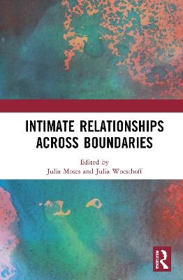 Intimate Relationships Across Boundaries - 