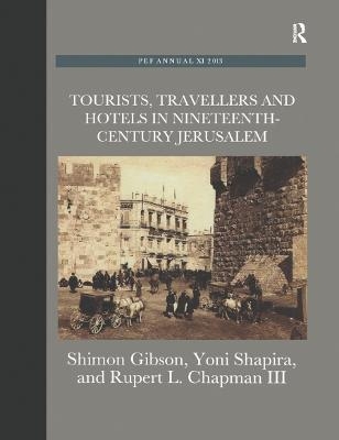 Tourists, Travellers and Hotels in 19th-Century Jerusalem - Shimon Gibson, Yoni Shapira, Rupert L. Chapman