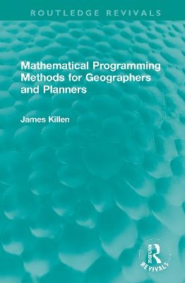 Mathematical Programming Methods for Geographers and Planners - James Killen