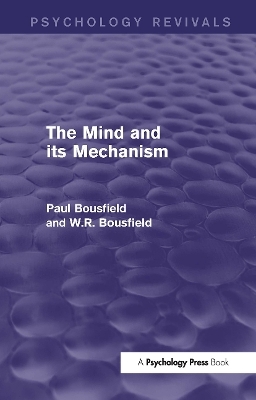 The Mind and its Mechanism - Paul Bousfield, W.R. Bousfield