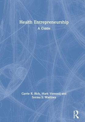 Health Entrepreneurship - Carrie R. Rich, Mark Vernooij, Seema S. Wadhwa