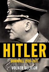 Hitler: Downfall - Volker Ullrich