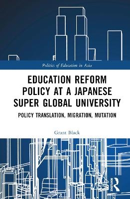 Education Reform Policy at a Japanese Super Global University - Grant Black