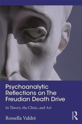 Psychoanalytic Reflections on The Freudian Death Drive - Rossella Valdrè