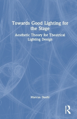 Towards Good Lighting for the Stage - Marcus Doshi