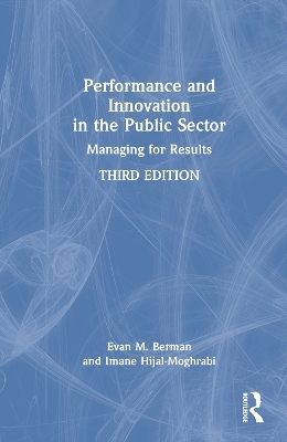 Performance and Innovation in the Public Sector - Evan M. Berman, Imane Hijal-Moghrabi