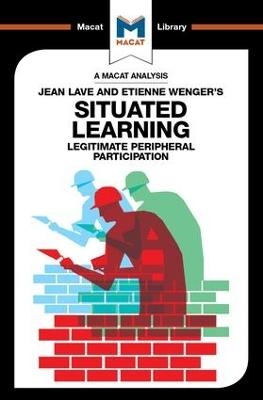 An Analysis of Jean Lave and Etienne Wenger's Situated Learning - Charmi Patel