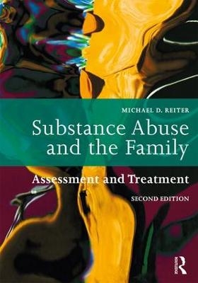 Substance Abuse and the Family - Michael D. Reiter