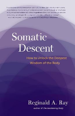 Somatic Descent - Reginald Ray