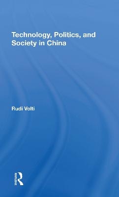 Technology, Politics, And Society In China - Rudi Volti