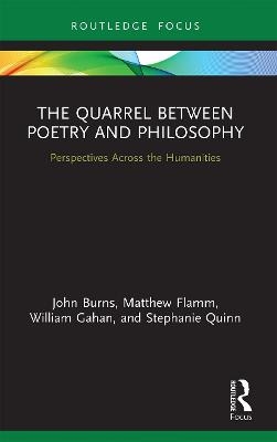 The Quarrel Between Poetry and Philosophy - John Burns, Matthew Flamm, William Gahan, Stephanie Quinn