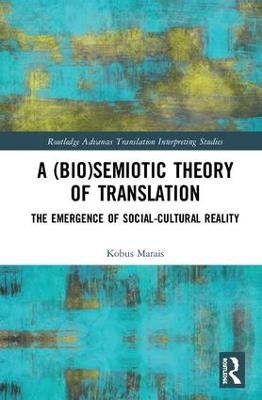 A (Bio)Semiotic Theory of Translation - Kobus Marais