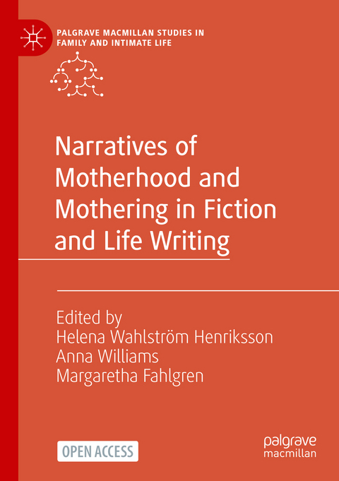 Narratives of Motherhood and Mothering in Fiction and Life Writing - 