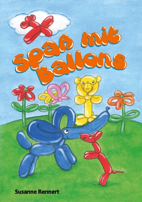 Spaß mit Ballons - Susanne Rennert