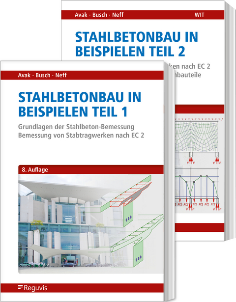 Stahlbetonbau in Beispielen - Teil 1 und 2 - Ralf Avak, Carina Neff, Denis Busch