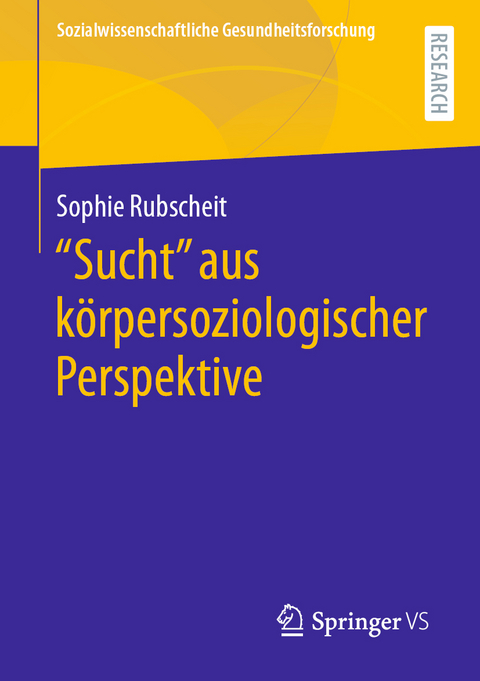 "Sucht" aus körpersoziologischer Perspektive - Sophie Rubscheit