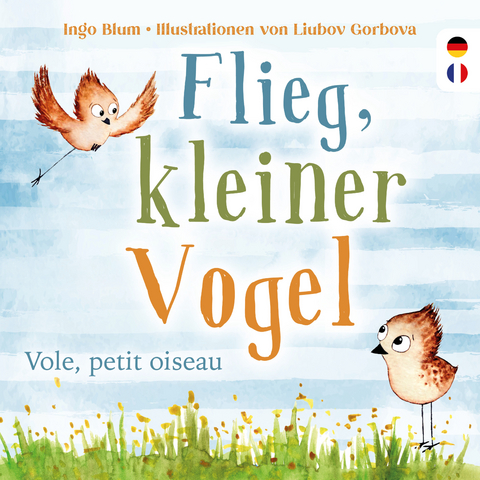 Flieg, kleiner Vogel. Vole, petit oiseau. Spielerisch Französisch lernen - Ingo Blum