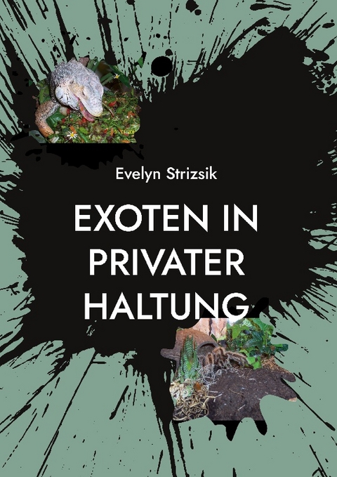 Exoten in privater Haltung - Evelyn Strizsik