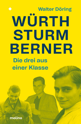 Die drei aus einer Klasse: Würth, Sturm, Berner - Walter Döring