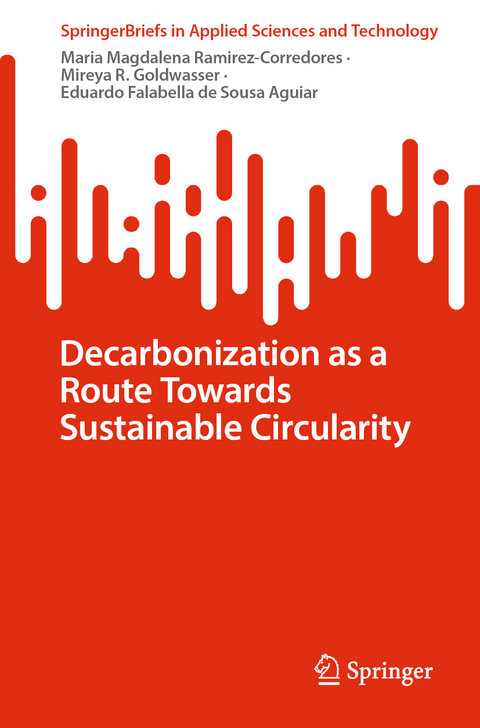 Decarbonization as a Route Towards Sustainable Circularity - Maria Magdalena Ramirez-Corredores, Mireya R. Goldwasser, Eduardo Falabella de Sousa Aguiar