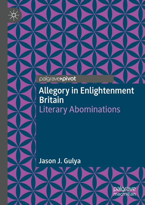 Allegory in Enlightenment Britain - Jason J. Gulya