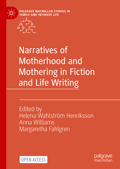 Narratives of Motherhood and Mothering in Fiction and Life Writing - 