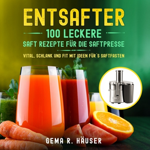 Entsafter - Gema R. Häuser