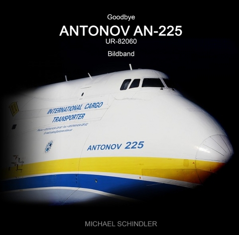 Goodbye ANTONOV AN-225 UR-82060 - Michael Schindler