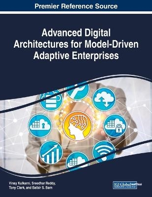 Advanced Digital Architectures for Model-Driven Adaptive Enterprises - 