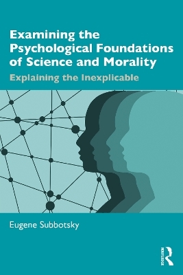 Examining the Psychological Foundations of Science and Morality - Eugene Subbotsky