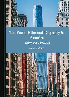 The Power Elite and Disparity in America - K. R. Blawatt