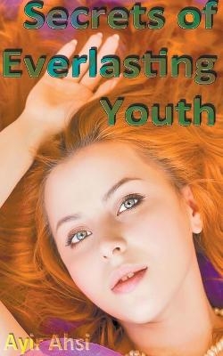 Secrets of Everlasting Youth - Ayir Ahsi