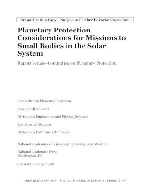 Planetary Protection Considerations for Missions to Solar System Small Bodies - Engineering National Academies of Sciences  and Medicine,  Division on Earth and Life Studies,  Division on Engineering and Physical Sciences,  Board on Life Sciences,  Space Studies Board