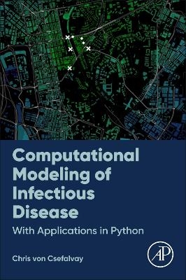 Computational Modeling of Infectious Disease - Chris von Csefalvay