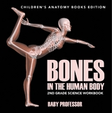 Bones in The Human Body: 2nd Grade Science Workbook | Children's Anatomy Books Edition -  Baby Professor