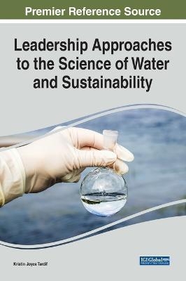 Leadership Approaches to the Science of Water and Sustainability - Kristin Joyce Tardif