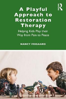 A Playful Approach to Restoration Therapy - Nancy Frigaard