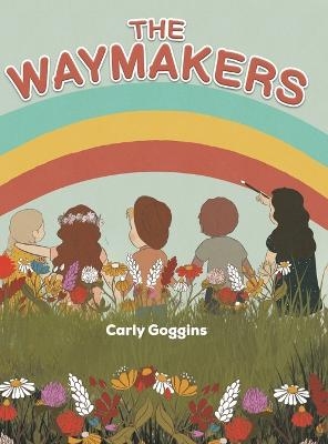 The Waymakers - Carly Goggins