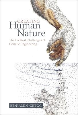 Creating Human Nature - Benjamin Gregg