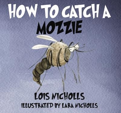 How to Catch a Mozzie - Lois Nicholls