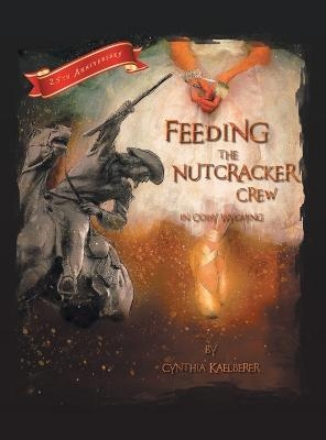 Feeding the Nutcracker Crew in Cody, Wyoming - Cynthia Kaelberer