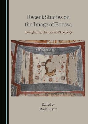 Recent Studies on the Image of Edessa - 