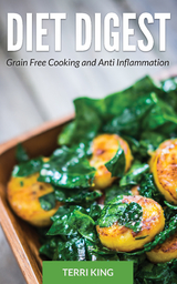 Diet Digest: Grain Free Cooking and Anti Inflammation -  Terri King