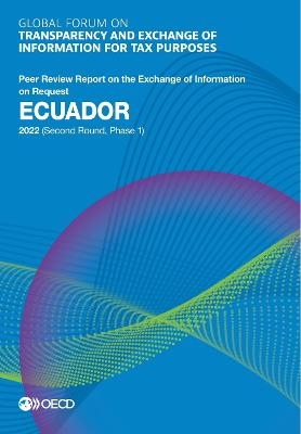 Ecuador 2022 (second round, phase 1) -  Global Forum on Transparency and Exchange of Information for Tax Purposes