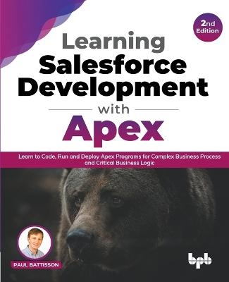 Learning Salesforce Development with Apex - Paul Battisson