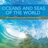 Oceans and Seas of the World : Homeschool Geography 3rd Grade Series -  Baby Professor