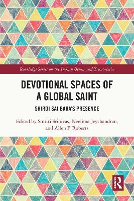 Devotional Spaces of a Global Saint - 